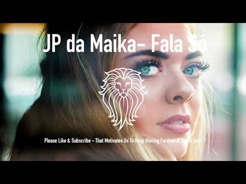 JP da Maika - Fala Só - Puto Português Remix - Kizomba 2017
