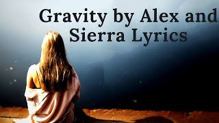 Gravity by Alex and Sierra Lyrics