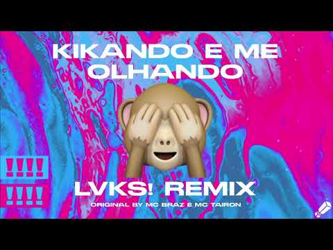 Mc Braz & Mc Tairon - Kikando e me olhando (LVKS! Remix)