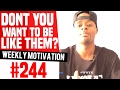 Why Don T You Want To Be Like Them Weekly Motivation 244 Dre Baldwin