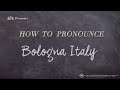 How to Pronounce Bologna Italy (Real Life Examples!)