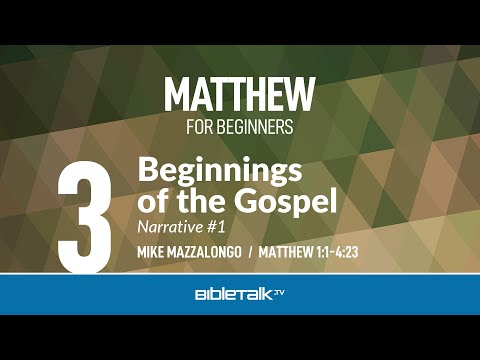Beginnings of the Gospel (Matthew 1-4) – Mike Mazzalongo | BibleTalk.tv