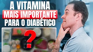 A vitamina MAIS IMPORTANTE para diabéticos!