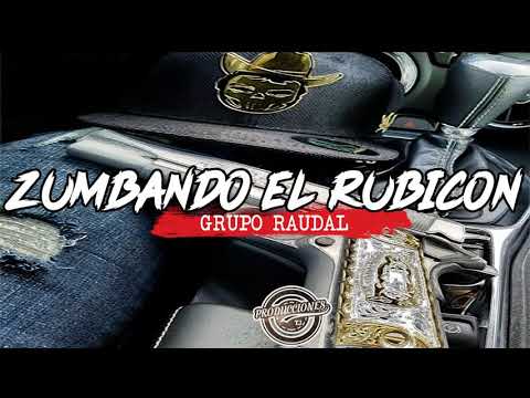 Zumbando el Rubicon - Grupo Raudal | CORRIDOS 2018 |