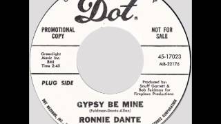 Ronnie Dante – “Gypsy Be Mine” (Dot) 1967