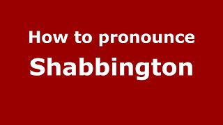 How to pronounce Shabbington