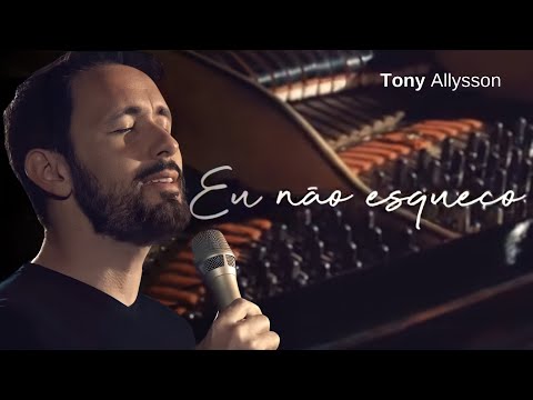 EU NÃO ESQUEÇO - PIANO, VOZ E FÉ - TONY ALLYSSON