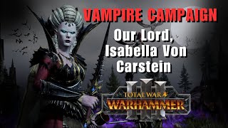 Total War: Warhammer III VAMPIRE Campaign ISABELLA VON CARSTEIN |  Back seating is allowed :)