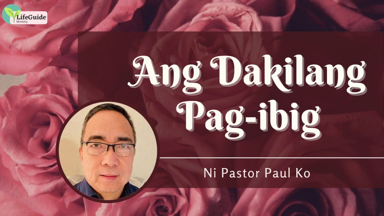 Ang Dakilang Pag-ibig (The Greatest Love) Tagalog Sermon Message