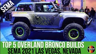 BEST NEW BRONCO BUILDS SEMA 2021 | THE NEW FORD BRONCO HAS ARRIVED, BUT IS IT KING? OVERLAND BRONCO?