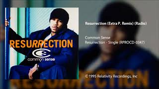 Common Sense - Resurrection (Extra P. Remix) (Radio)