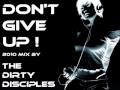 Don't Give Up ! 2010 mix by The Dirty Disciples ...