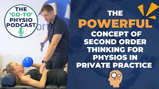 The POWERFUL concept of second order thinking for physios in private practice