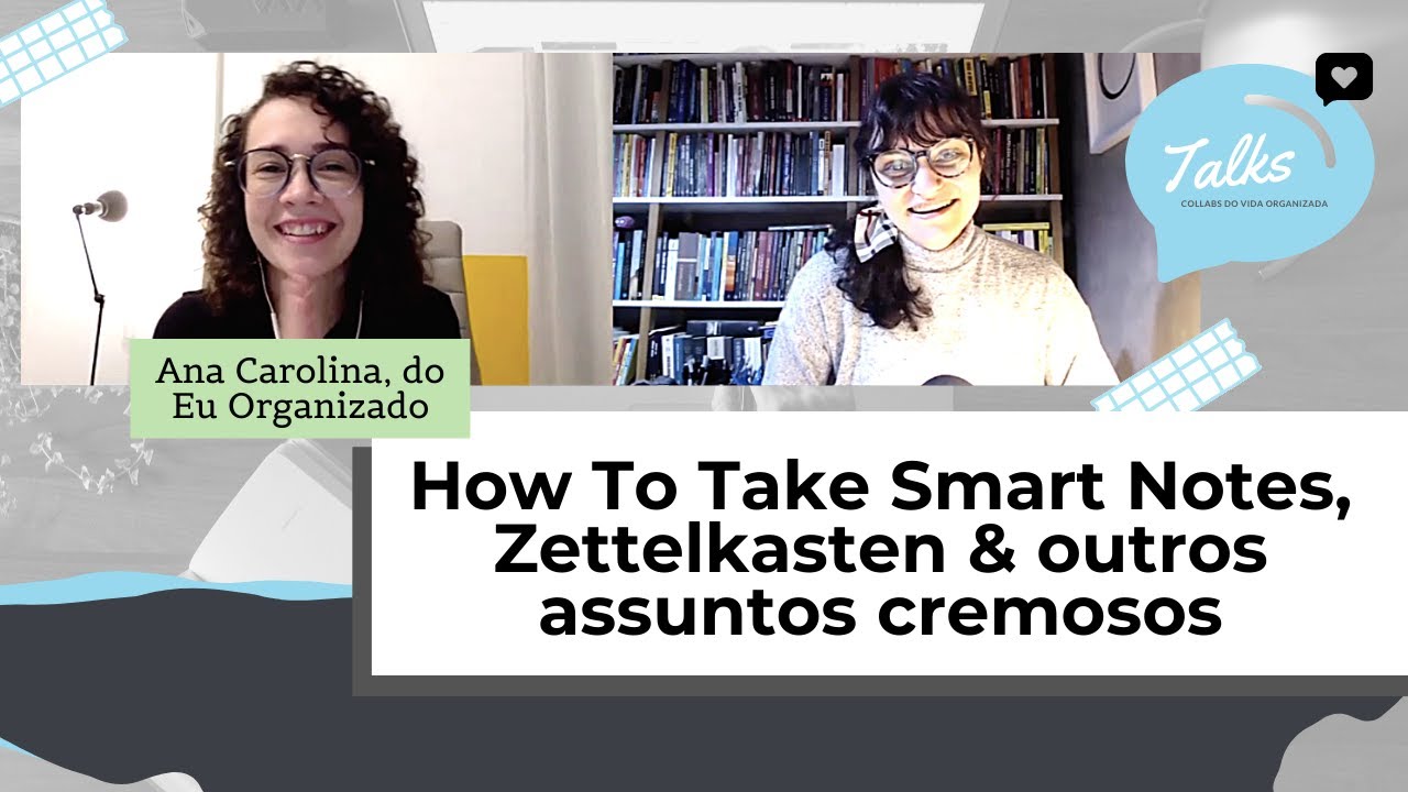 How To Take Smart Notes, Zettelkasten e outros | feat: Ana Carolina, do Eu Organizado