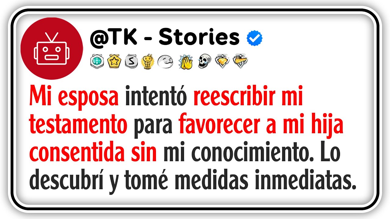 Mi esposa intentó reescribir mi testamento para favorecer a mi hija consentida sin mi conocimiento