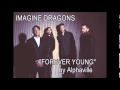 Imagine Dragons - Forever Young (Alphaville ...