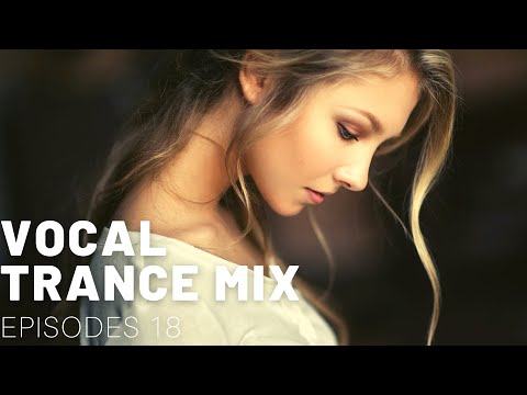 VOCAL TRANCE MIX I EPISODES 18 ❤️ ❤️ ❤️
