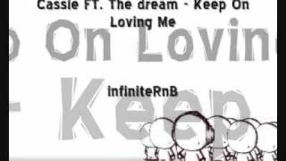 Cassie Ft. the dream - keep on loving me
