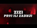 ZIZI - PRVI ILI ZADNJI