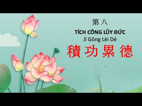 Phẩm 08: TÍCH CÔNG LŨY ĐỨC (PS. Tịnh Không)