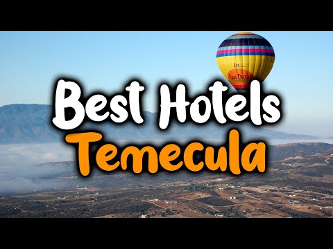 Best Hotels in Temecula - For Families, Couples, Work Trips, Luxury & Budget