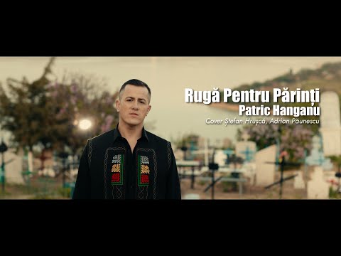 Patric Hanganu - Rugă Pentru Părinți | Cover Ștefan Hrușcă, Adrian Păunescu