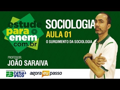 Sociologia - Aula 01 - Surgimento da Sociologia - João Saraiva
