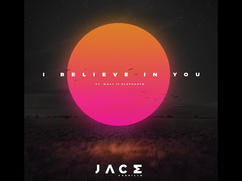 JACE Carrillo - I Believe In You feat. What If Elephants (Official Lyric Video)