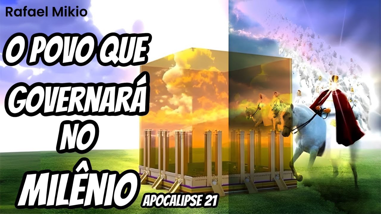 Apocalipse 21:2-27 - O POVO QUE GOVERNARÁ NO MILÊNIO - PARTE 2