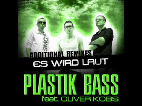 Es wird Laut  plastik bass feat  oliver kobs