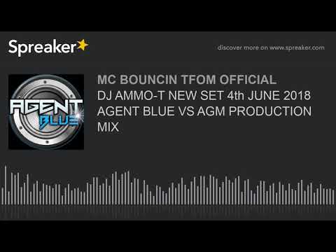 DJ AMMO-T NEW SET 4th JUNE 2018 AGENT BLUE VS AGM PRODUCTION MIX