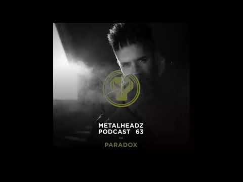 Metalheadz Podcast 63 - Paradox