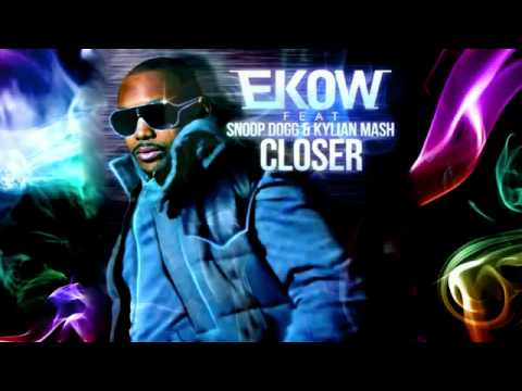 Ekow ft  Snoop Dogg & Kylian Mash   Closer  NEW 2011