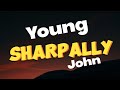 Young John - Sharpally || Lyrics Video