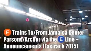 (F) Trains To/From Jamaica Center-Parsons/Archer via the (E) Line + Announcements (Fastrack 2015)