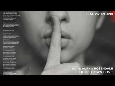 Divite, Konn & Rosendale (ft. Vivian Dinh) Quiet Down Love