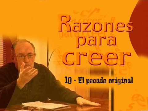 El pecado original - Razones para creer - 10