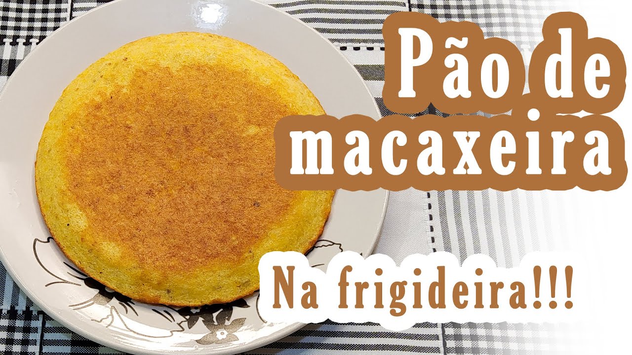 PÃO DE MACAXEIRA NA FRIGIDEIRA