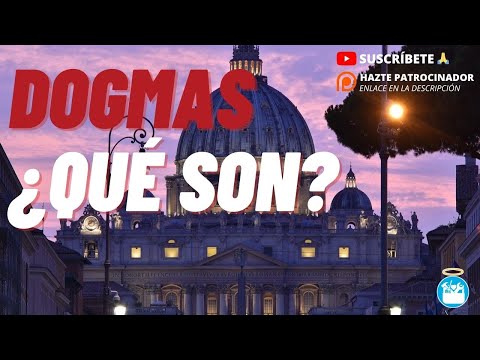 ¿Qué son los Dogmas de la Iglesia Católica y como se proclaman?