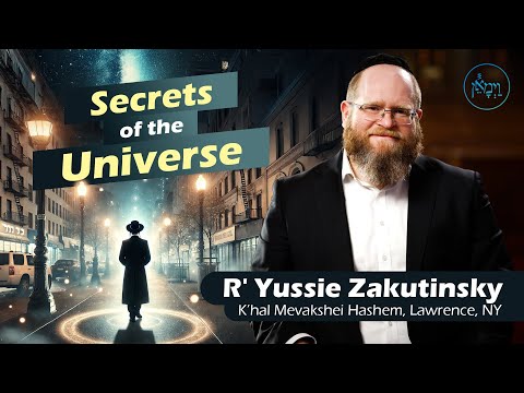 Secrets of the Universe | Rabbi Yussie Zakutinsky