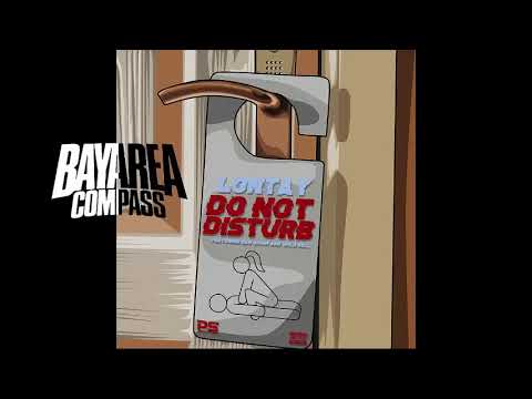 Lontay ft. San Quinn x Wild Bill - Do Not Disturb [BayAreaCompass]