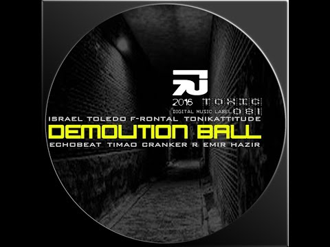 Demolition Ball (Tonikattitude Remix) [Toxic Recordings]