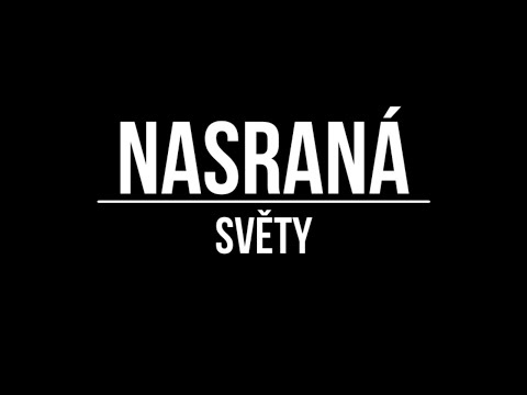 Světy - SVĚTY - Nasraná (Official Lyric Video)