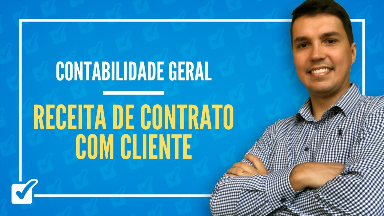 16.15. Aula da Receita de Contrato com Cliente - CPC 47 (Contabilidade Geral)