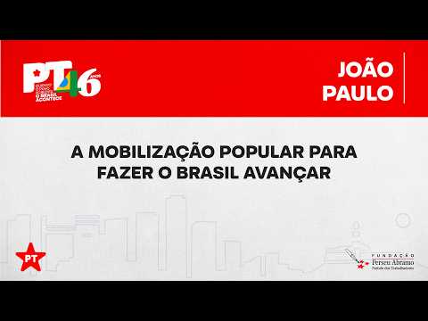 João Paulo Rodrigues | MST | Mobilização popular para fazer o Brasil avançar | 46 anos do PT