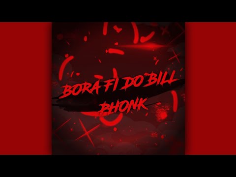 BORA FI DO BILL - PHONK (COMPLETO)