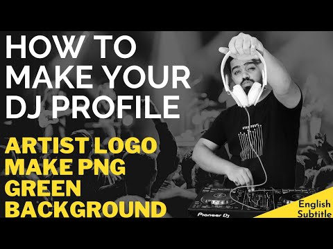 How to Make your DJ Profile| How to Make Artist Profile and Logo| PNG and Green Background|Subtitle|