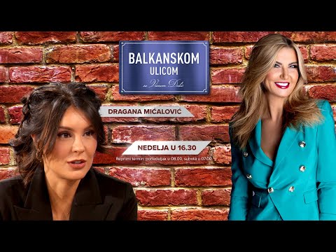 JEDNO VREME NISAM MOGLA DA PODNESEM BEOGRAD - Dragana Mićalović - gost emisije Balkanskom Ulicom