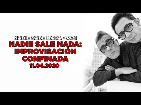 NADIE SABE NADA 7x31 | Nadie sale nada, improvisación confinada