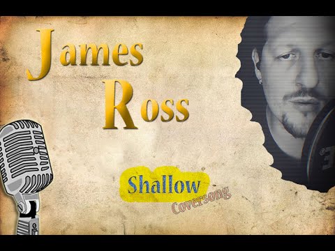James Ross Singing - Shallow (Coversong)
